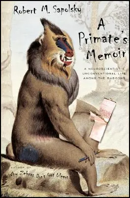 Popular Science Books: A Primate's Memoir by Robert M Sapolsky