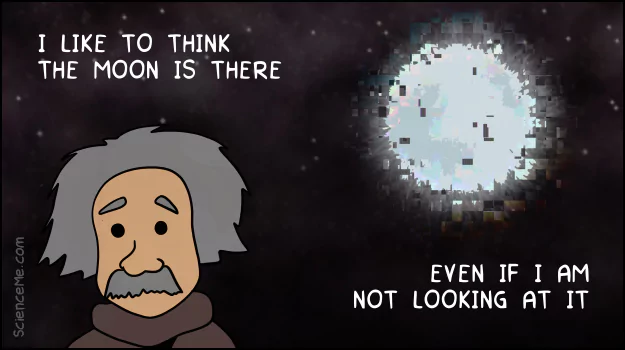 Albert Einstein cartoon: I like to think the moon is there, even if I am not looking at it