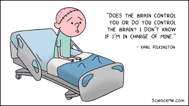 Karl Pilkington brain transplant cartoon: does the brain control you or do you control the brain? I don't know if I'm in charge of mine.