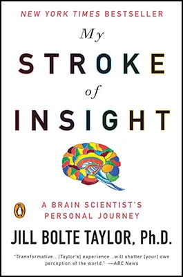 Popular Science Books: My Stroke of Insight: A Brain Scientist's Personal Journey by Jill Bolte Taylor